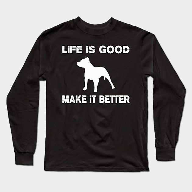 Life is good, Pit bulls make it better! Long Sleeve T-Shirt by VellArt